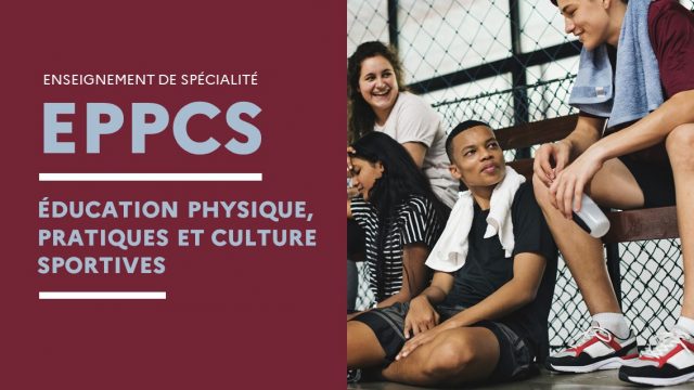 Rentrée  2021 : Ouverture de la spécialité EPPCS (Éducation physique, pratiques et culture sportives) 